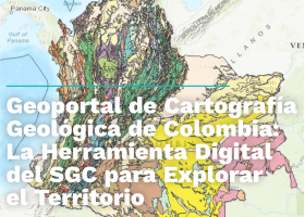 Geoportal de Cartografía Geológica de Colombia: La Herramienta Digital del SGC para Explorar el Territorio